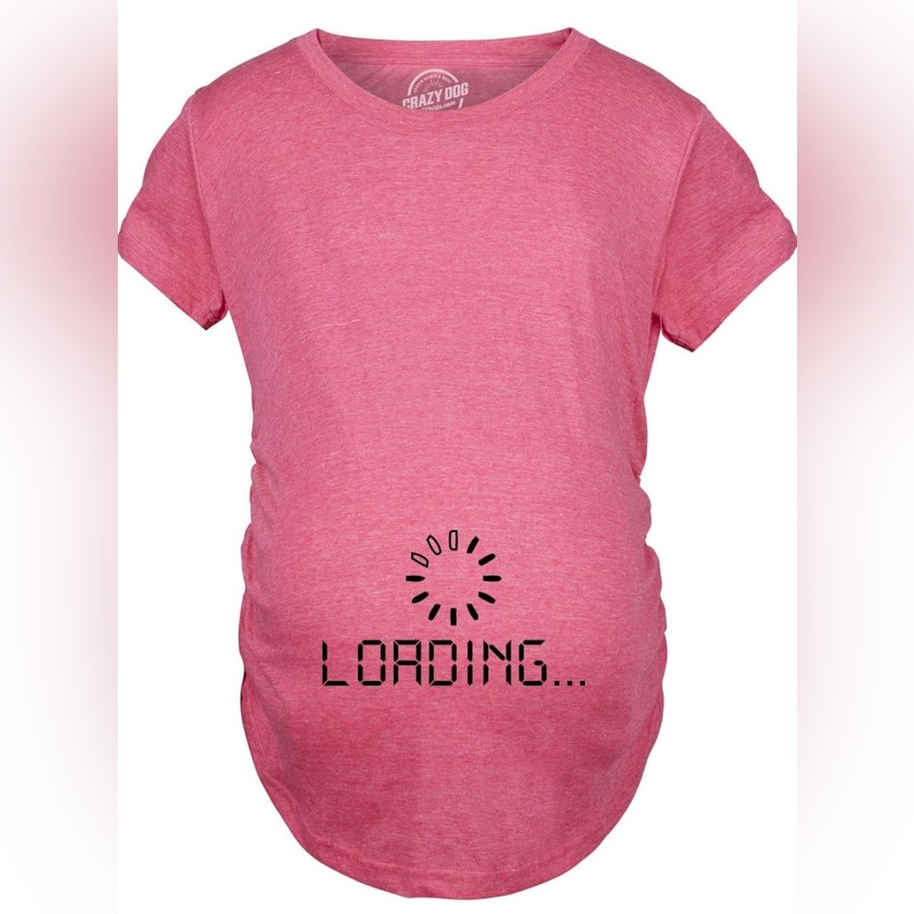 Crazy Dog T-Shirts Loading Funny Pregnancy Maternity Shirt